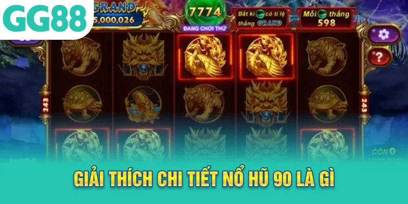 Giải thích chi tiết nổ hũ 90 là gì